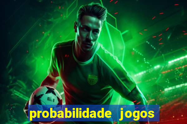 probabilidade jogos de futebol